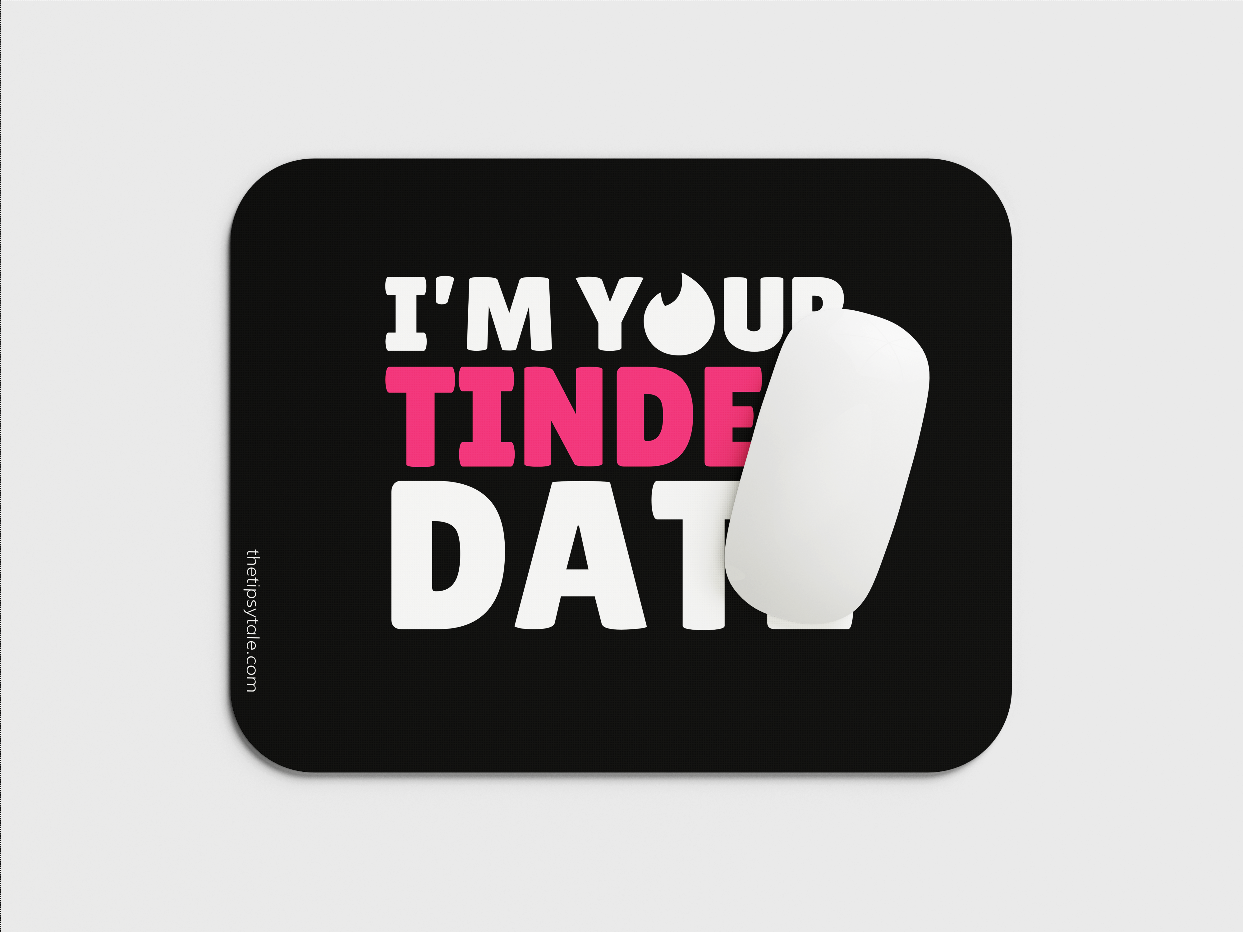 "I'M YOUR TINDER DATE" Mousepad: Valentine Special Edition