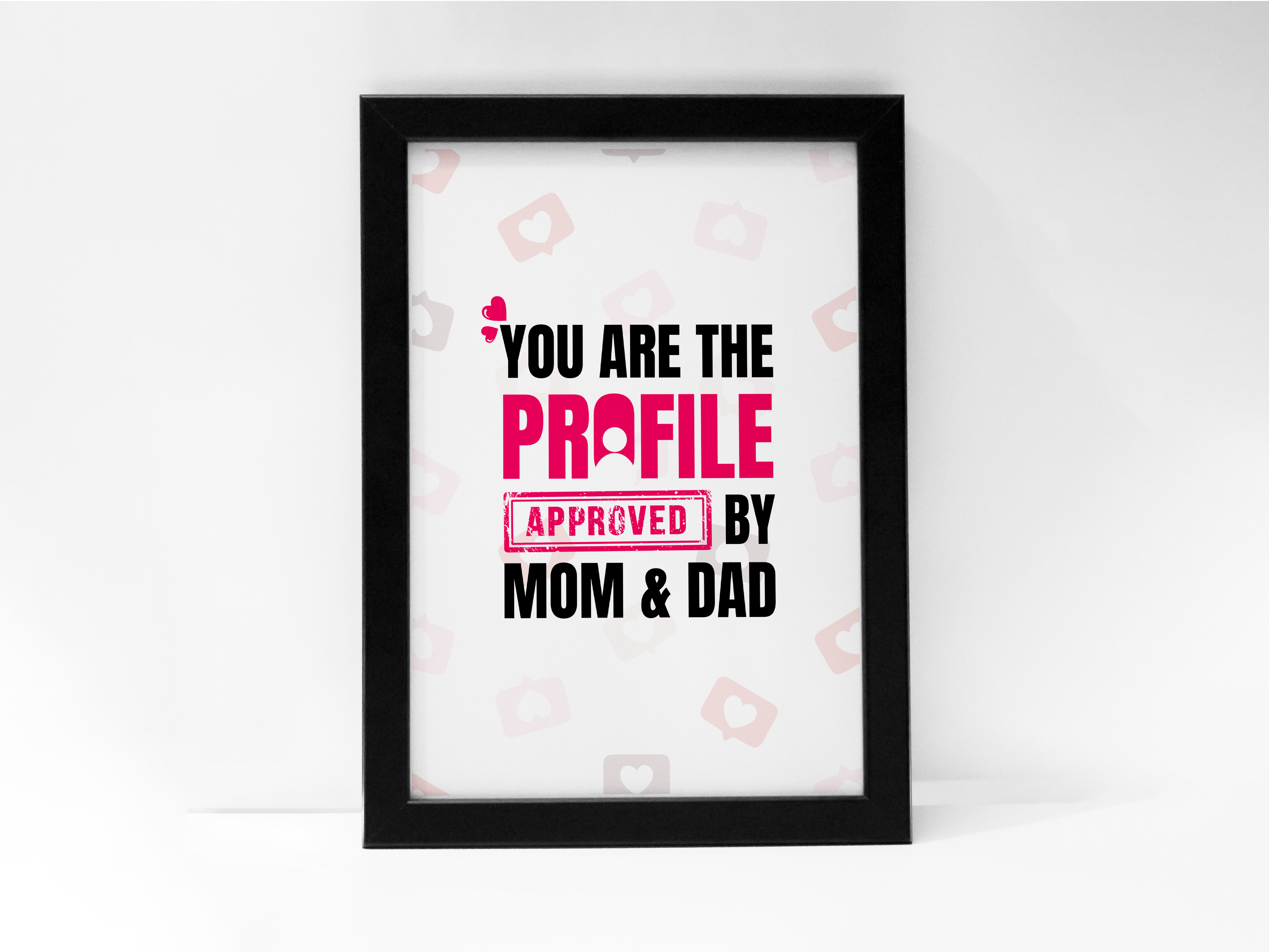 "You Are the Profile Approved by My Mom and Dad" – Quirky Wall Art for Love & Laughter